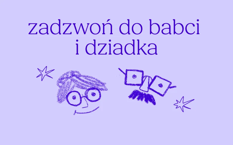 Jak budować relacje z dziadkami? Zacznij od rozmowy! Karty z pytaniami do pobrania zadzwoń do babci i dziadka