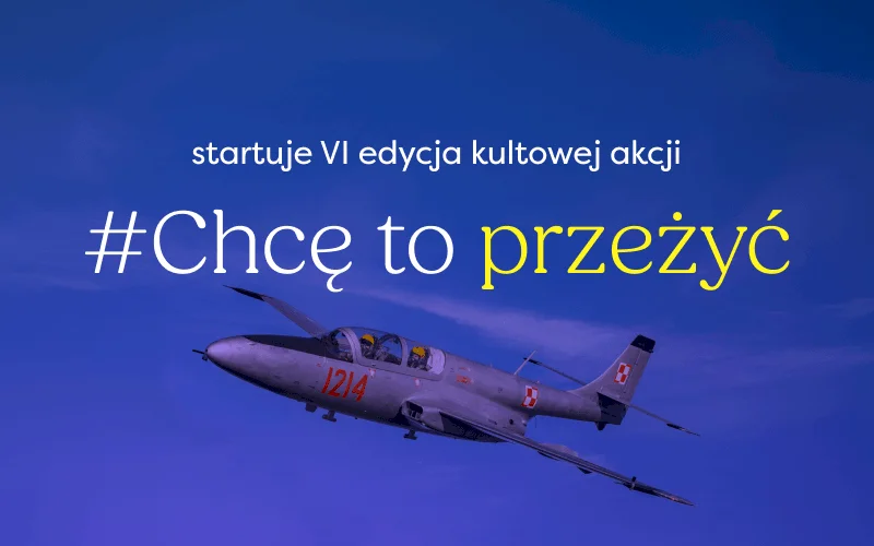 To Twoja szansa. Zgłoś się do VI edycji akcji #ChcęToPrzeżyć Odrzutowiec i napis Chcę To Przeżyć