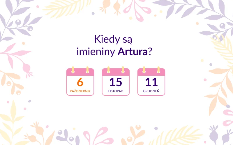 Kiedy są imieniny Artura? Infografika z kalendarzem imienin